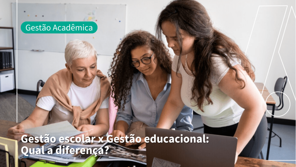 Gestão escolar x gestão educacional: qual a diferença e por que isso importa para sua instituição?