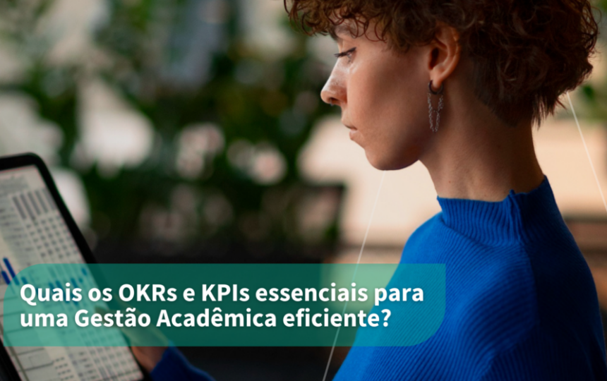 Quais os OKRs e KPIs essenciais para uma Gestão Acadêmica eficiente?